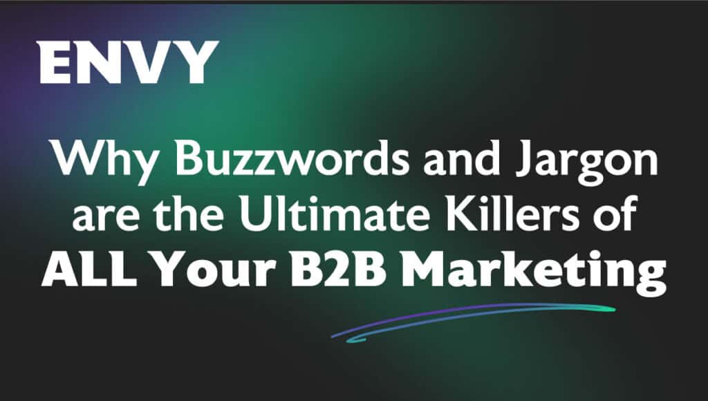 Buzzwords and Jargon are killing Your B2B Marketing
