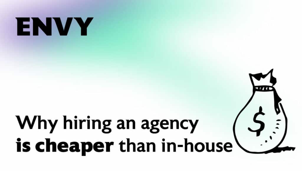 Why Hiring an Agency is Cheaper Than In-House