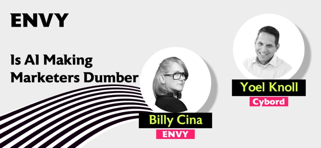 Is AI Making Marketers Dumber_ 😬 Marketing Envy's Billy Cina Talks To Yoel Knoll