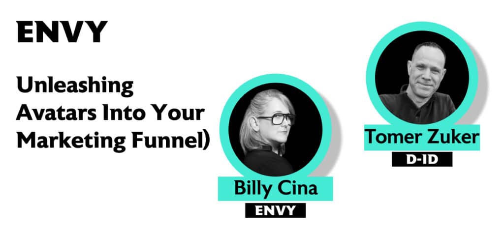 Unleashing Avatars Into Your Marketing Funnel _ ENVY's Billy Cina Talks to Tomer Zuker